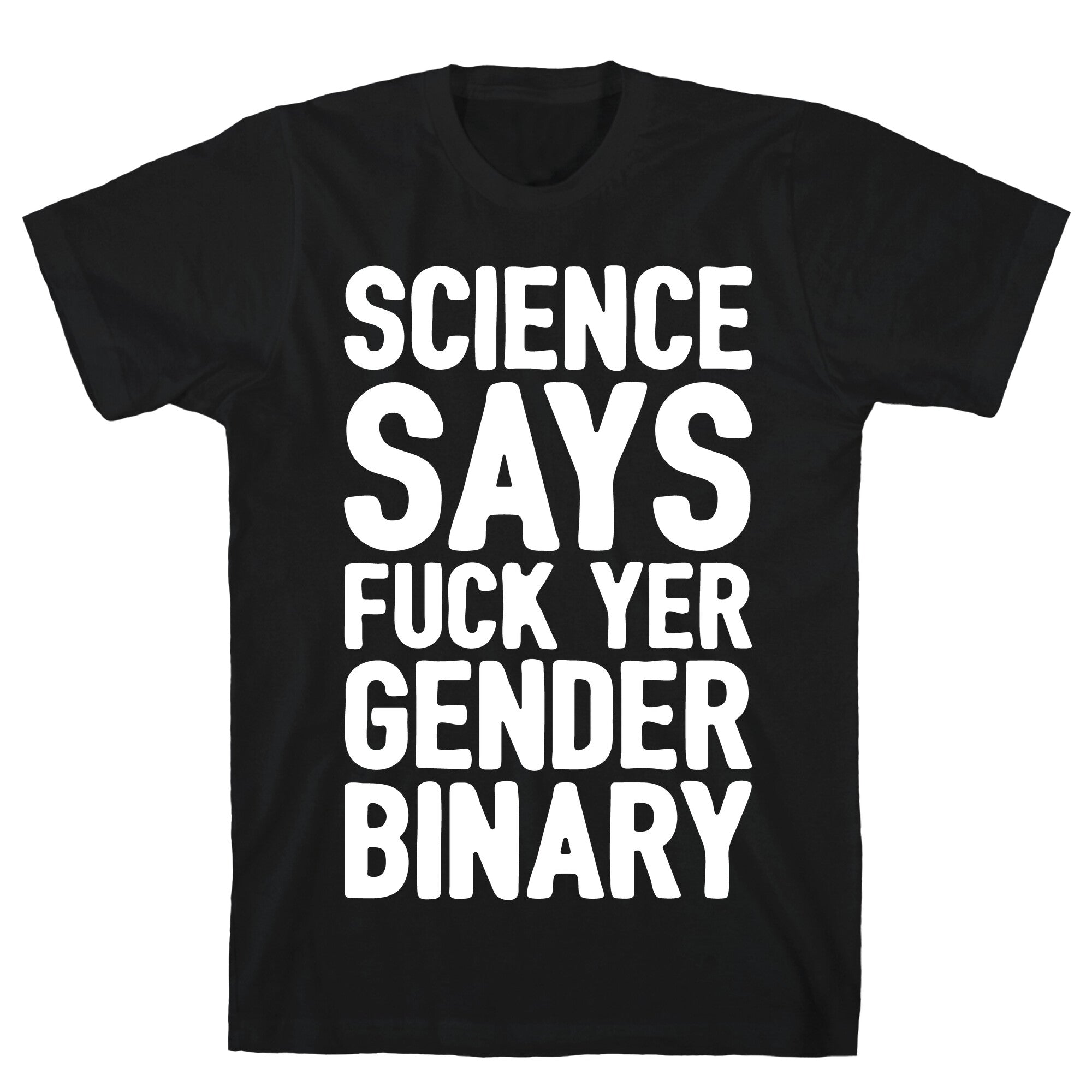 Science Says Fuck Yer Gender Binary White Print T-Shirt